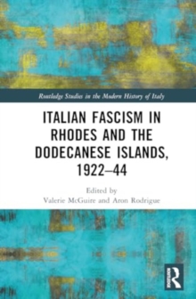 Image for Italian Fascism in Rhodes and the Dodecanese Islands, 1922–44