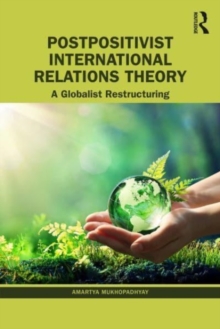 Postpositivist International Relations Theory: A Globalist Restructuring