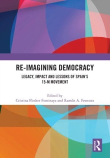 Image for Re-imagining democracy  : legacy, impact and lessons of Spain's 15-M movement