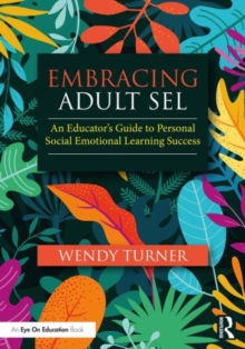 Embracing Adult SEL: An Educator’s Guide to Personal Social Emotional Learning Success