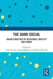 The Dark Social: Online Practices of Resistance, Motility and Power