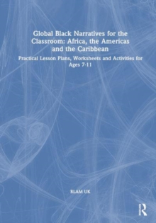 Image for Global Black Narratives for the Classroom: Africa, the Americas and the Caribbean