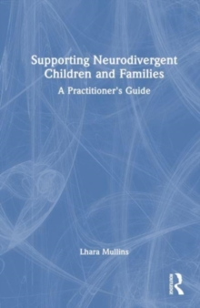 Image for Supporting neurodivergent children and families  : a practitioner's guide