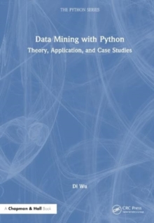 Data Mining with Python: Theory, Application, and Case Studies