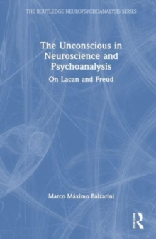 Image for The Unconscious in Neuroscience and Psychoanalysis