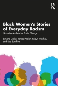 Image for Black women's stories of everyday racism  : narrative analysis for social change