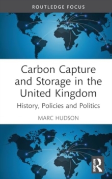 Image for Carbon capture and storage in the United Kingdom  : history, policies and politics