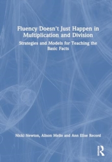 Image for Fluency doesn't just happen in multiplication and division  : strategies and models for teaching the basic facts