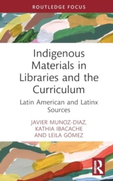 Indigenous Materials in Libraries and the Curriculum: Latin American and Latinx Sources