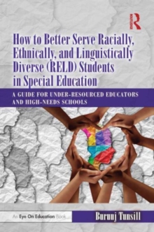 Image for How to better serve racially, ethnically, and linguistically diverse (RELD) students in special education  : a guide for under-resourced educators and high needs schools