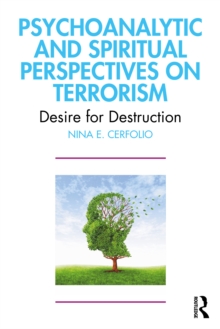 Psychoanalytic and Spiritual Perspectives on Terrorism: Desire for Destruction