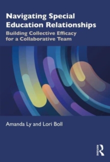 Navigating Special Education Relationships: Building Collective Efficacy for a Collaborative Team