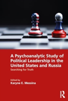 Image for A psychoanalytic study of political leadership in the United States and Russia  : searching for truth