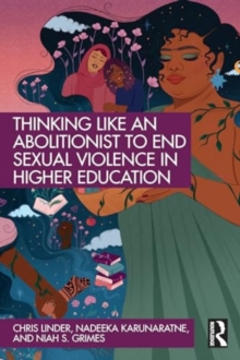 Image for Thinking Like an Abolitionist to End Sexual Violence in Higher Education