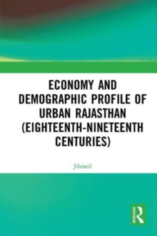 Image for Economy and demographic profile of urban Rajasthan (eighteenth-nineteenth centuries)