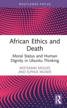 African Ethics and Death: Moral Status and Human Dignity in Ubuntu Thinking