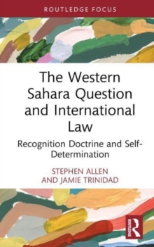 The Western Sahara Question and International Law: Recognition Doctrine and Self-Determination