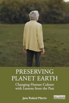 Image for Preserving planet Earth  : changing human culture with lessons from the past