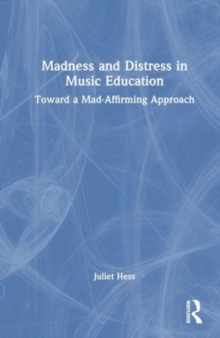 Image for Madness and Distress in Music Education