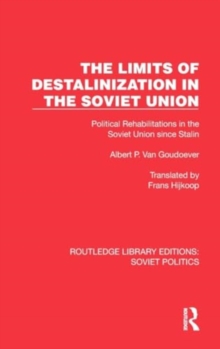 Image for The limits of destalinization in the Soviet Union  : political rehabilitations in the Soviet Union since Stalin