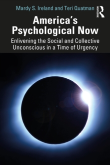 America’s Psychological Now: Enlivening the Social and Collective Unconscious in a Time of Urgency.