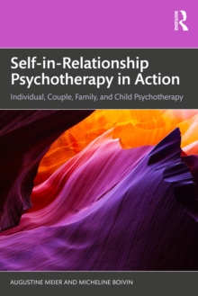 Self-in-Relationship Psychotherapy in Action: Individual, Couple, Family and Child Psychotherapy