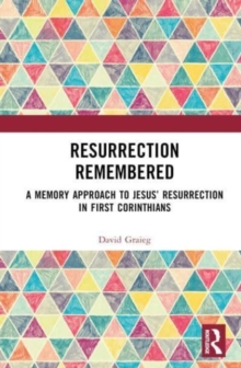 Image for Resurrection remembered  : a memory approach to Jesus' resurrection in First Corinthians