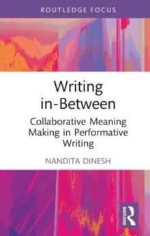 Writing in-Between: Collaborative Meaning Making in Performative Writing