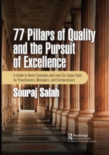 Image for 77 pillars of quality and the pursuit of excellence  : a guide to basic concepts and Lean Six Sigma tools for practitioners, managers, and entrepreneurs