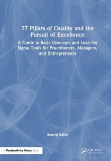 Image for 77 pillars of quality and the pursuit of excellence  : a guide to basic concepts and Lean Six Sigma tools for practitioners, managers, and entrepreneurs