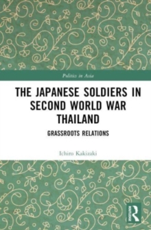 Image for The Japanese soldiers in Second World War Thailand  : grassroots relations