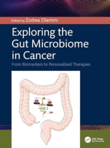 Image for Exploring the Gut Microbiome in Cancer : From Biomarkers to Personalized Therapies