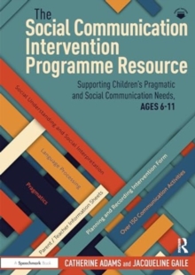 The Social Communication Intervention Programme Resource: Supporting Children’s Pragmatic and Social Communication Needs, Ages 6-11