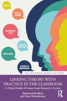 Image for Linking theory with practice in the classroom  : a hybrid model of lesson study research in action
