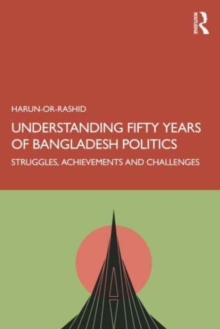 Image for Understanding Fifty Years of Bangladesh Politics