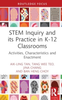 STEM Inquiry and Its Practice in K-12 Classrooms: Activities, Characteristics, and Enactment