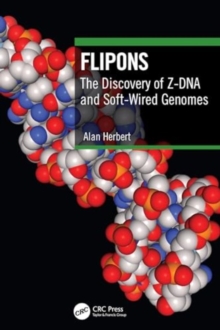 Image for Flipons  : the discovery of Z-DNA and soft-wired genomes