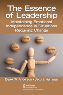 Image for The essence of leadership  : maintaining emotional independence in situations requiring change