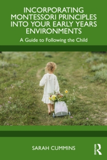 Incorporating Montessori Principles into Your Early Years Environments