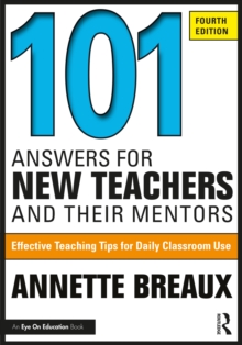 101 Answers for New Teachers and Their Mentors: Effective Teaching Tips for Daily Classroom Use