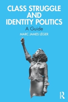 Image for Class struggle and identity politics  : a guide