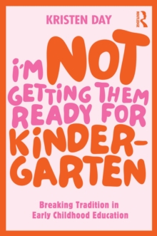 I'm Not Getting Them Ready for Kindergarten
