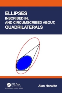Image for Ellipses inscribed in, and circumscribed about, quadrilaterals