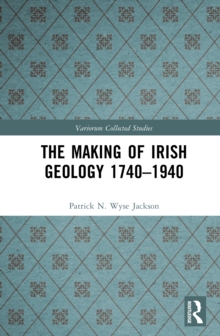 Image for The Making of Irish Geology 1740–1940