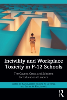 Incivility and Workplace Toxicity in P-12 Schools