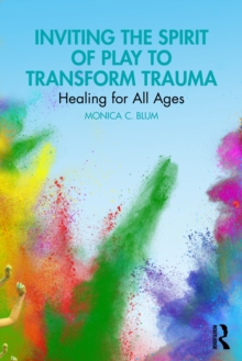 Image for Inviting the Spirit of Play to Transform Trauma