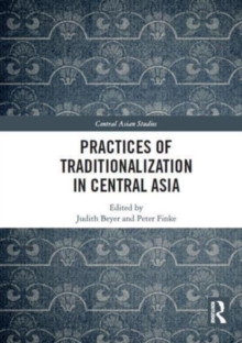 Image for Practices of Traditionalization in Central Asia