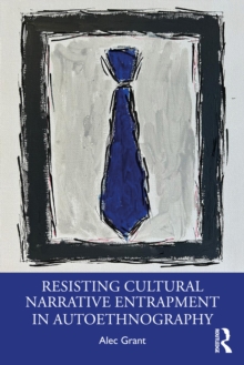 Image for Resisting Cultural Narrative Entrapment in Autoethnography