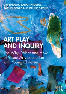 Art Play and Inquiry - Lindsay, Gai (University of Wollongong, Australia)