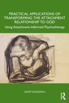 Image for Practical Applications of Transforming the Attachment Relationship to God